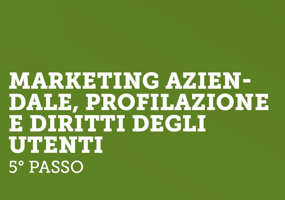 Il marketing aziendale, la profilazione e diritti degli utenti
