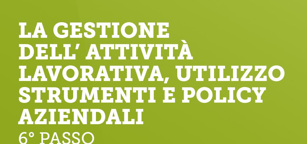 Una corretta gestione dell'attività lavorativa, utilizzo degli strumenti di lavoro e policy aziendali