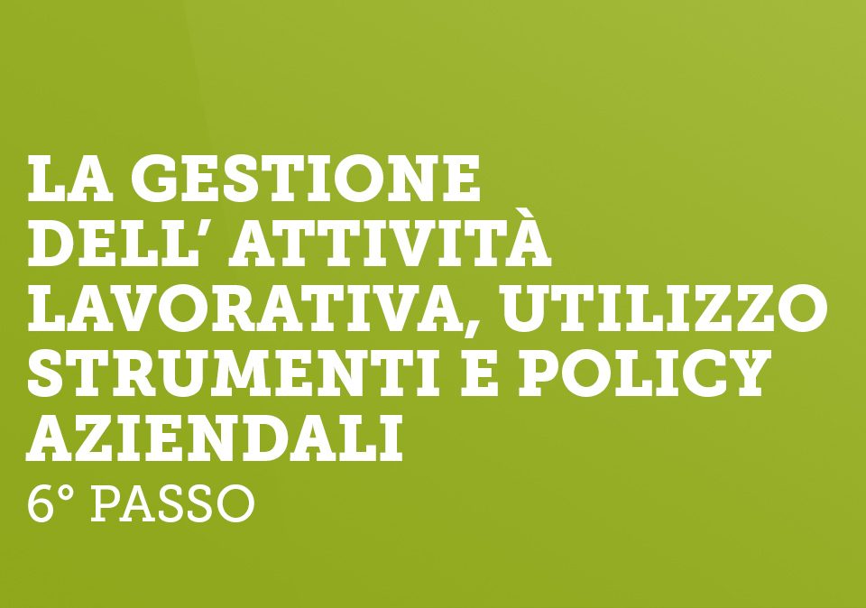 Una corretta gestione dell'attività lavorativa, utilizzo degli strumenti di lavoro e policy aziendali